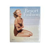 Resort Fashion: Style in the Sun-Drenched Climates by Caroline Rennolds Milbank