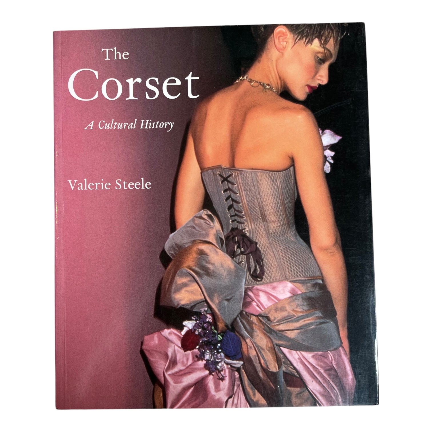 The Corset: A Cultural History by Valerie Steele