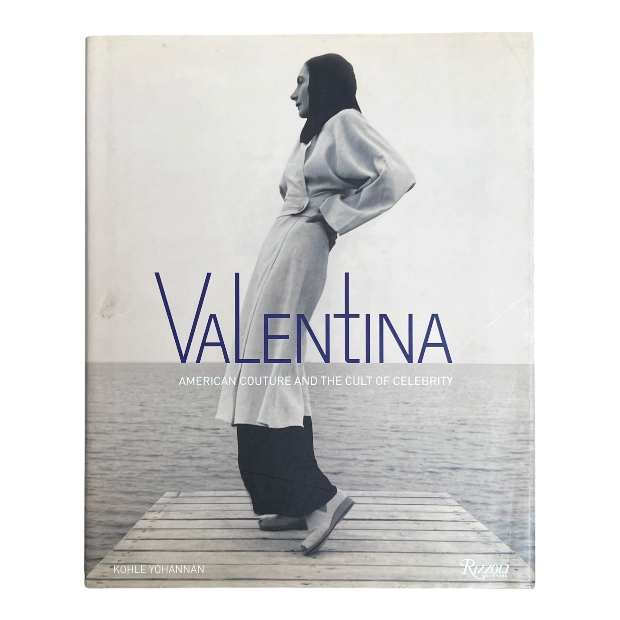 Valentina: American Couture and the Cult of Celebrity by Kohle Yohannan