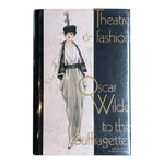 Theatre & Fashion by Oscar Wilde to the Suffragettes
