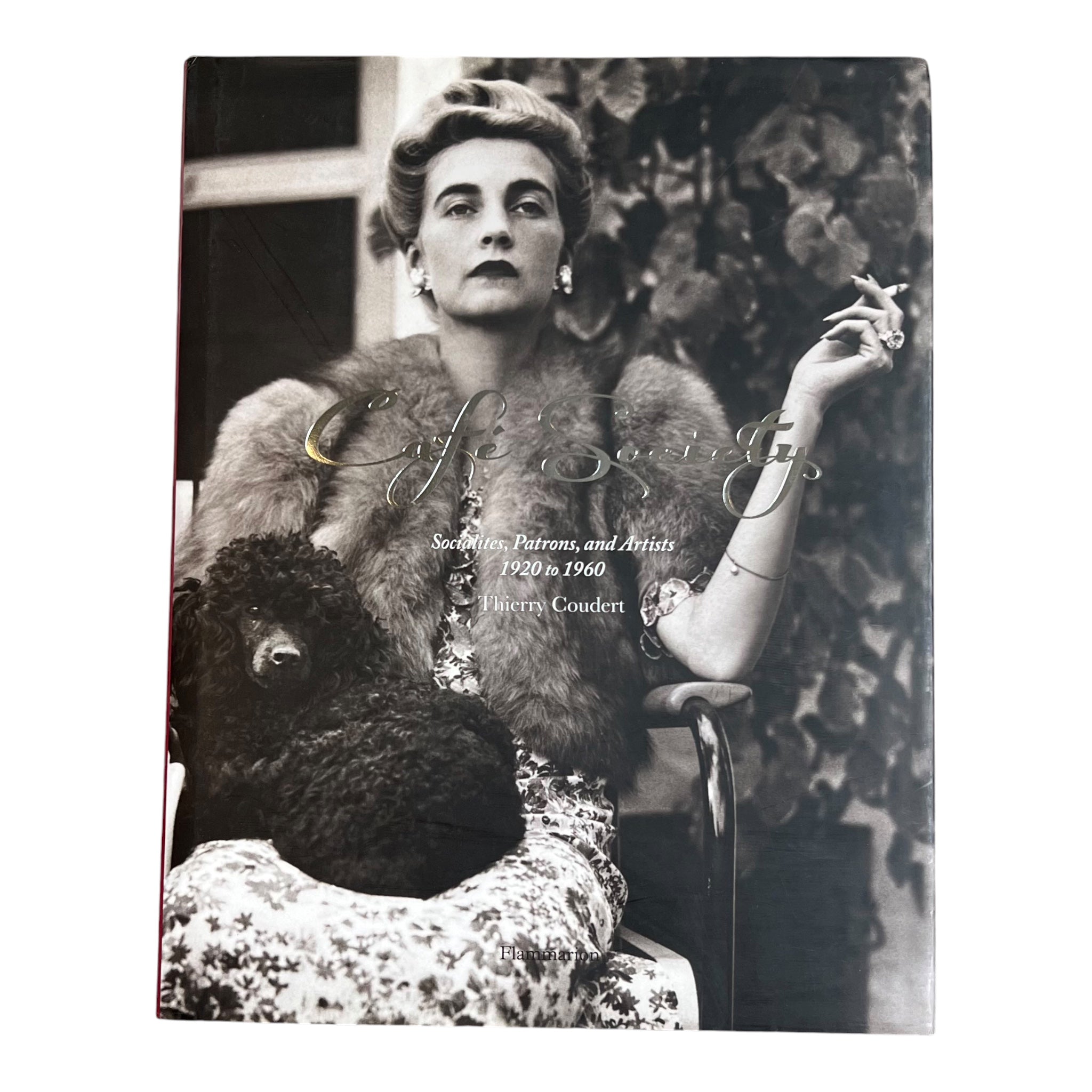 Cafe Society: Socialites, Patrons, and Artists 1920 to 1960 by Thierry Coudert